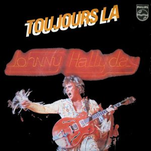 Johnny Hallyday - Toujours Là