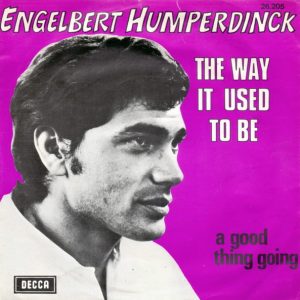 Engelbert Humperdinck - The Way It Used To Be / A Good Thing Going