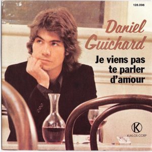 Daniel Guichard - Je Viens Pas Te Parler D'amour