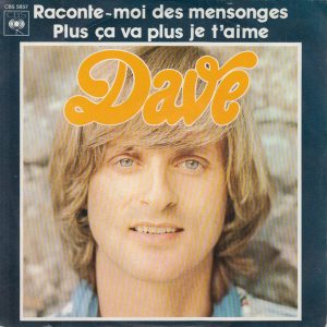 Dave (13) - Raconte-Moi Des Mensonges / Plus Ca Va Plus Je T'Aime