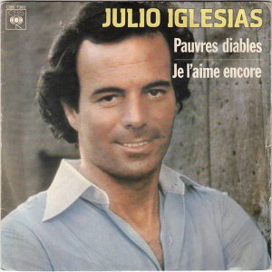 Julio Iglesias - Pauvres Diables / Je L'aime Encore