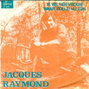 Jacques Raymond - Ik Wil Een Vrouw