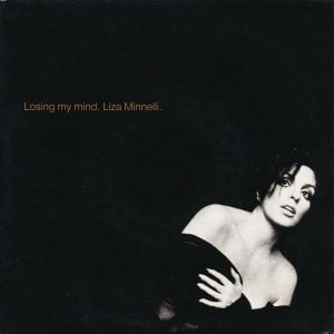 Liza Minnelli - Losing My Mind