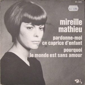 Mireille Mathieu - Pardonne-Moi Ce Caprice D'enfant / Pourquoi Le Monde Est Sans Amour