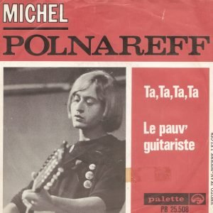 Michel Polnareff - Ta, Ta, Ta, Ta / Le Pauv' Guitariste