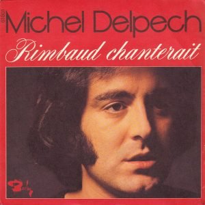 Michel Delpech - Rimbaud Chanterait