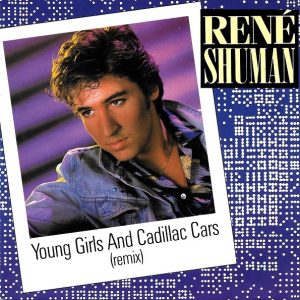 René Shuman - Young Girls And Cadillac Cars (Remix)