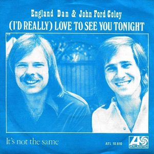 England Dan & John Ford Coley - (I'd Really) Love To See You Tonight