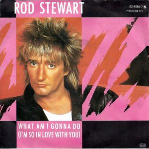 Rod Stewart - What Am I Gonna Do (I'm So In Love With You)