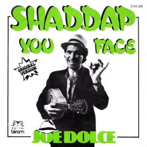 Joe Dolce - Shaddap You Face