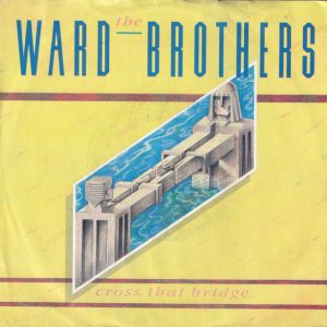 The Ward Brothers - Cross That Bridge