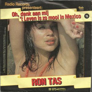 Ron Tas - Oh, Denk Aan Mij / 't Leven Is Zo Mooi In Mexico