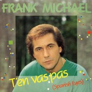 Frank Michael - T'en Vas Pas (Spanish Eyes)