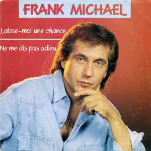 Frank Michael - Laisse-Moi Une Chance / Ne Me Dis Pas Adieu