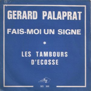 Gérard Palaprat - Fais-moi Un Signe / Les Tambours D'Ecosse