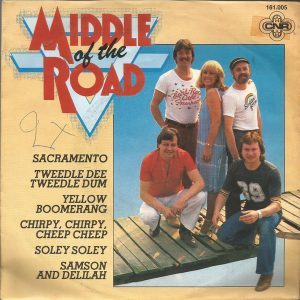 Middle Of The Road - Sacramento / Tweedle Dee Tweedle Dum / Yellow Boomerang / Chirpy, Chirpy, Cheep Cheep / Soley Soley / Samson And Delilah