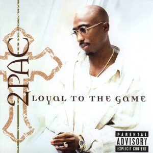 2Pac - Loyal To The Game