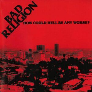 Bad Religion - How Could Hell Be Any Worse?