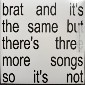 Charli XCX - Brat And It's The Same But There's Three More Songs So It's Not