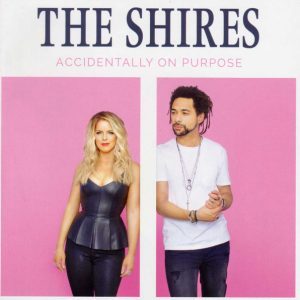 The Shires - Accidentally On Purpose