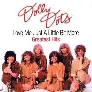 Dolly Dots - Love Me Just A Little Bit More (Greatest Hits)