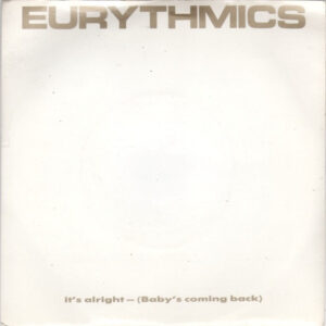 Eurythmics - It's Alright (Baby's Coming Back)