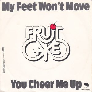 Fruitcake - My Feet Won't Move / You Cheer Me Up