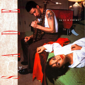Sade - Is It A Crime?