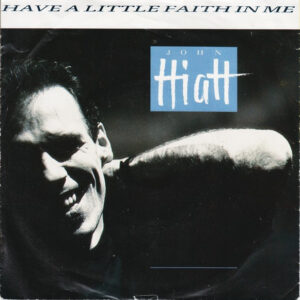 John Hiatt - Have A Little Faith In Me