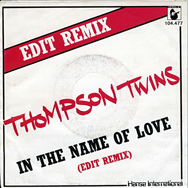 Thompson Twins - In The Name Of Love (Edit Remix) 2 Thompson Twins - In The Name Of Love (Edit Remix)
