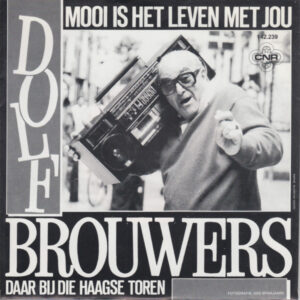Dolf Brouwers - Mooi Is Het Leven Met Jou / Daar Bij Die Haagse Toren