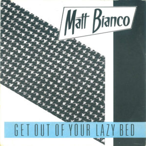 Matt Bianco - Get Out Of Your Lazy Bed