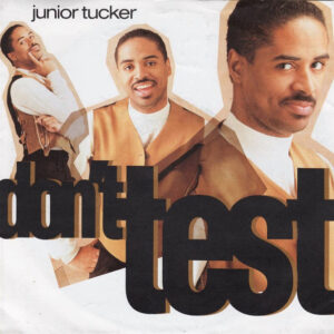 Junior Tucker - Don't Test