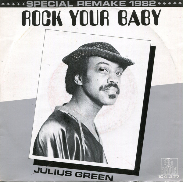 Julius Green - Rock Your Baby (Special Remake 1982) 1 Julius Green - Rock Your Baby (Special Remake 1982)