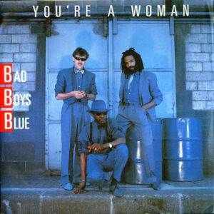 Bad Boys Blue - You're A Woman