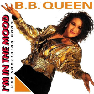 B.B. Queen - I'm In The Mood (For Something Good)