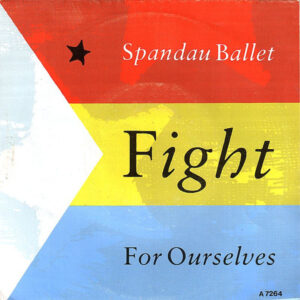 Spandau Ballet - Fight For Ourselves