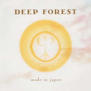 Deep Forest - Made In Japan