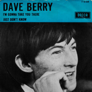 Dave Berry - I'm Gonna Take You There / Just Don't Know