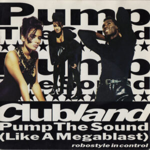Clubland - Pump The Sound (Like A Megablast)