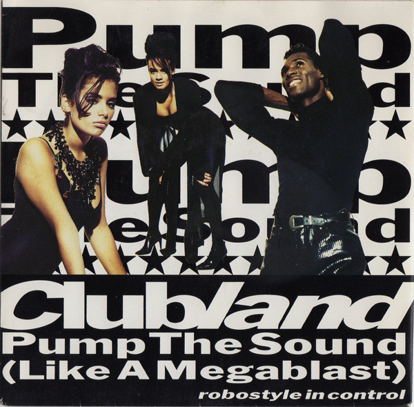 Clubland - Pump The Sound (Like A Megablast) 1 Clubland - Pump The Sound (Like A Megablast)