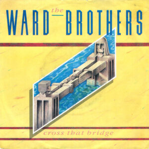 The Ward Brothers - Cross That Bridge