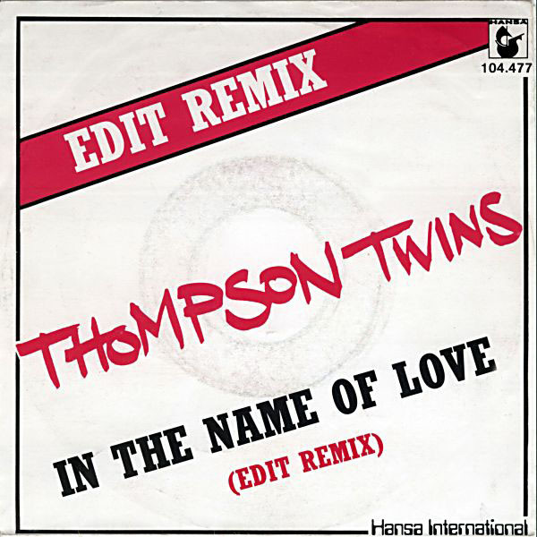 Thompson Twins - In The Name Of Love (Edit Remix) 1 Thompson Twins - In The Name Of Love (Edit Remix)