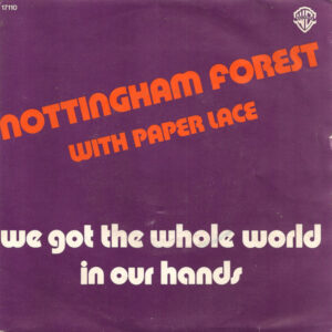Nottingham Forest - We Got The Whole World In Our Hands