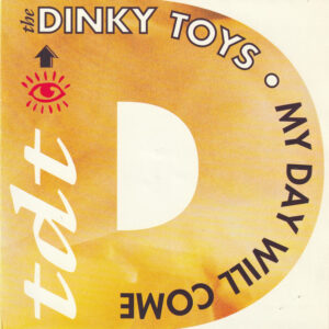 The Dinky Toys - My Day Will Come