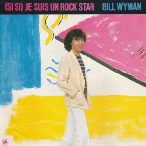 Bill Wyman - (Si Si) Je Suis Un Rock Star