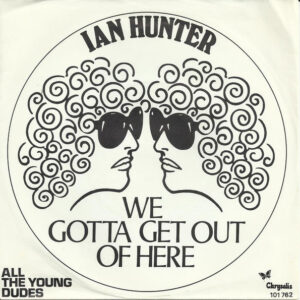 Ian Hunter - We Gotta Get Out Of Here