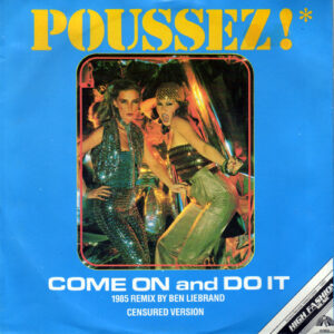 Poussez! - Come On And Do It (1985 Remix By Ben Liebrand - Censured Version)