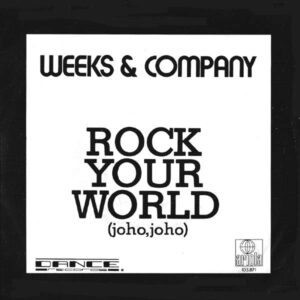 Weeks & Co. - Rock Your World (Joho, Joho)