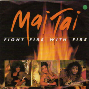 Mai Tai - Fight Fire With Fire